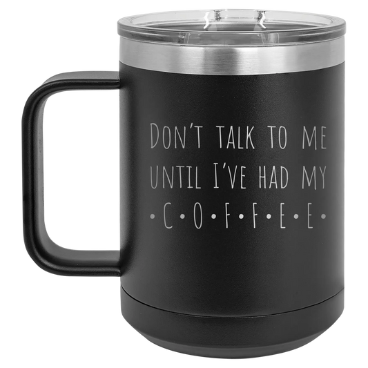 Coffee Dont Talk 15 oz Mug | Black